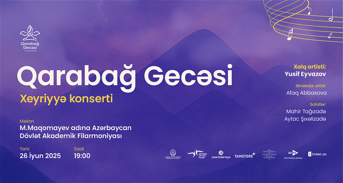 “Qarabağ Gecəsi” xeyriyyə konsertinə bilet alın, doğma Qarabağın bərpasına dəstək olun!